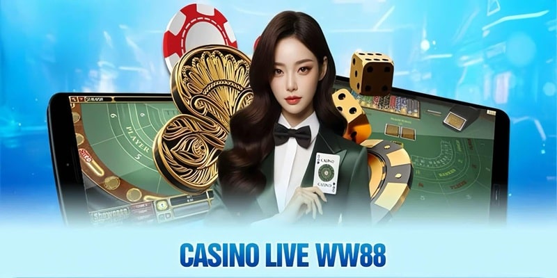 Giải mã sức hút mãnh liệt của Live Casino WW88