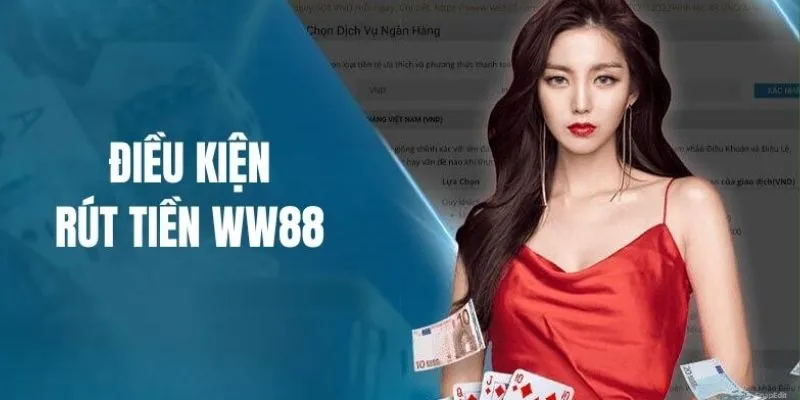Điều kiện rút tiền WW88 đơn giản cho mọi khách hàng